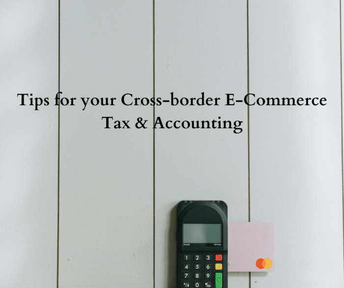 Cross-border E-commerce Tax and Accounting Tips – AKIF CPA Cross-border E-commerce Tax and Accounting Tips – AKIF CPA